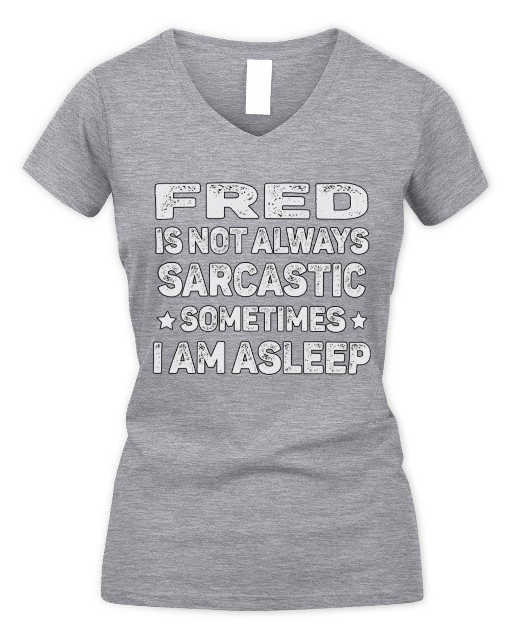Your Name Is Not Always Sarcastic Funny T-Shirt FRED M1-62 / Women's V-Neck T-Shirt / sport grey