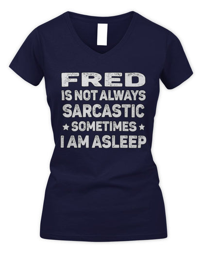 Your Name Is Not Always Sarcastic Funny T-Shirt FRED M1-62 / Women's V-Neck T-Shirt / navy