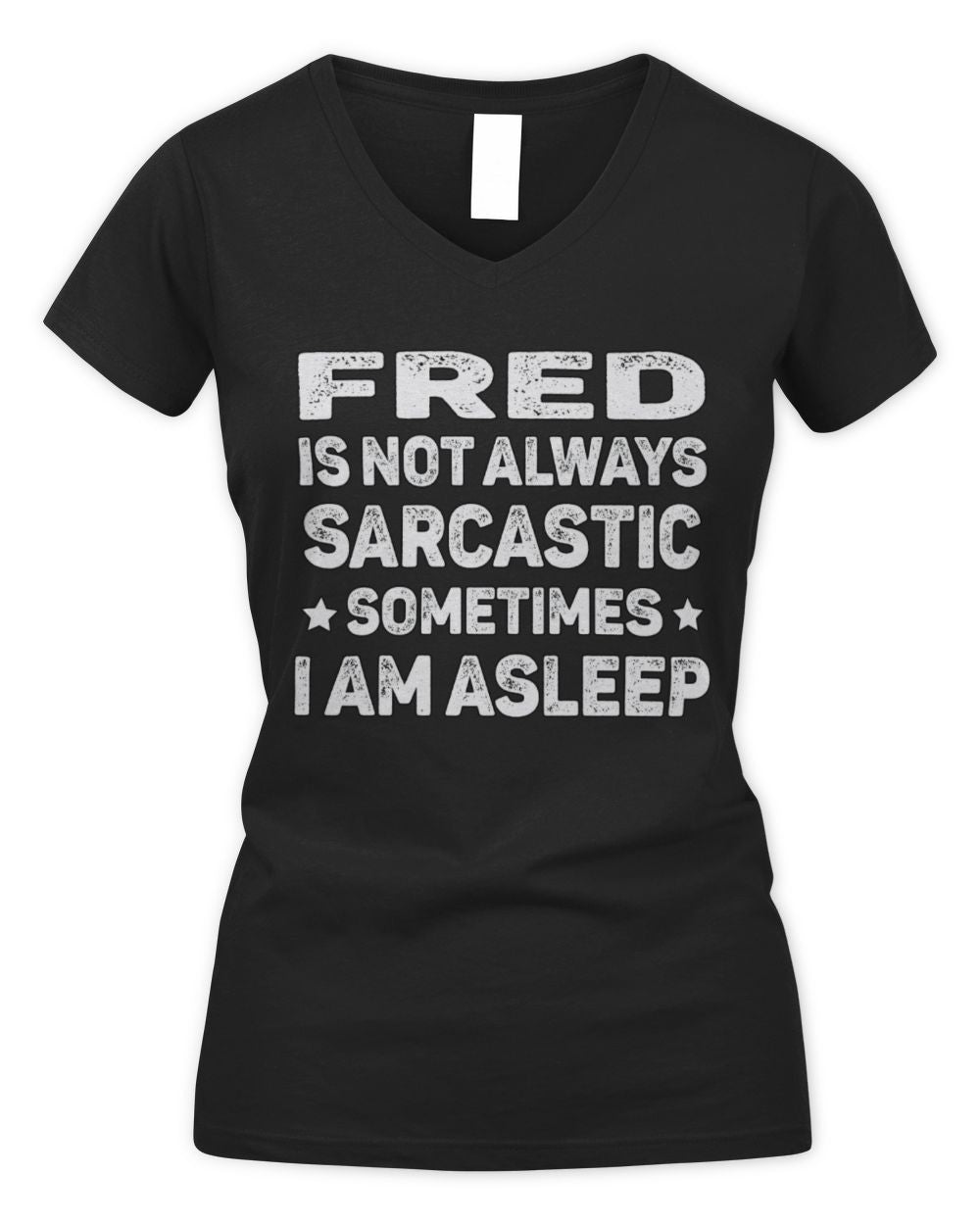 Your Name Is Not Always Sarcastic Funny T-Shirt FRED M1-62 / Women's V-Neck T-Shirt / black