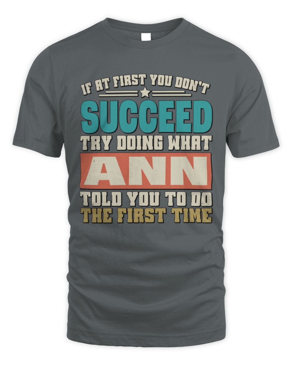 If at First You Don't Succeed Funny Vintage Shirt ANN M1-53 / Unisex Standard T-Shirt / charcoal