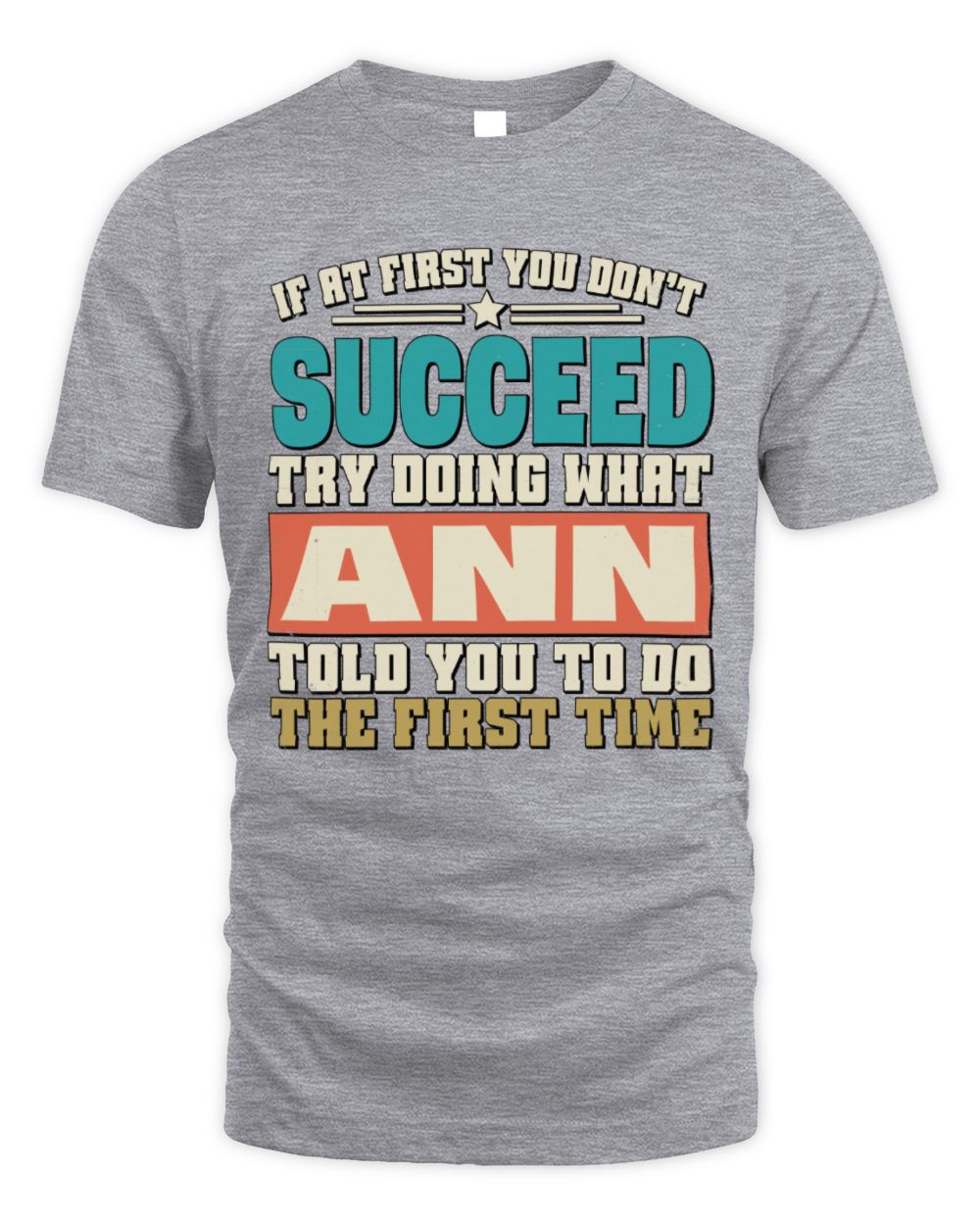If at First You Don't Succeed Funny Vintage Shirt ANN M1-53 / Unisex Standard T-Shirt / sport grey