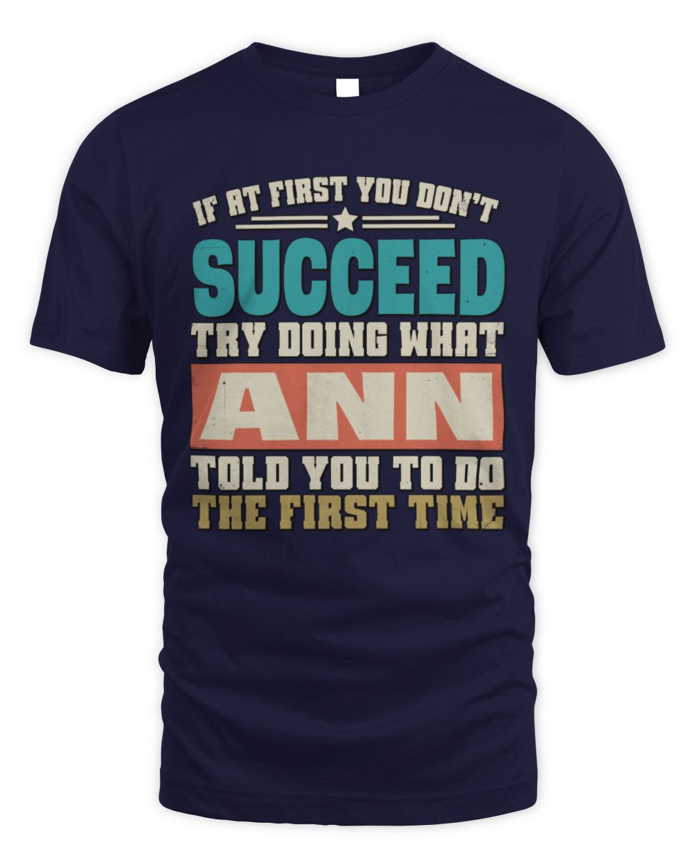 If at First You Don't Succeed Funny Vintage Shirt ANN M1-53 / Unisex Standard T-Shirt / navy