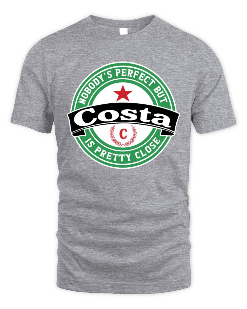 Nobody's Perfect But Your Name Is Pretty Close Heineken Beer T-Shirt COSTA M1-S85 / Unisex Standard T-Shirt / sport grey