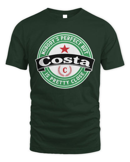 Nobody's Perfect But Your Name Is Pretty Close Heineken Beer T-Shirt COSTA M1-S85 / Unisex Standard T-Shirt / forest green