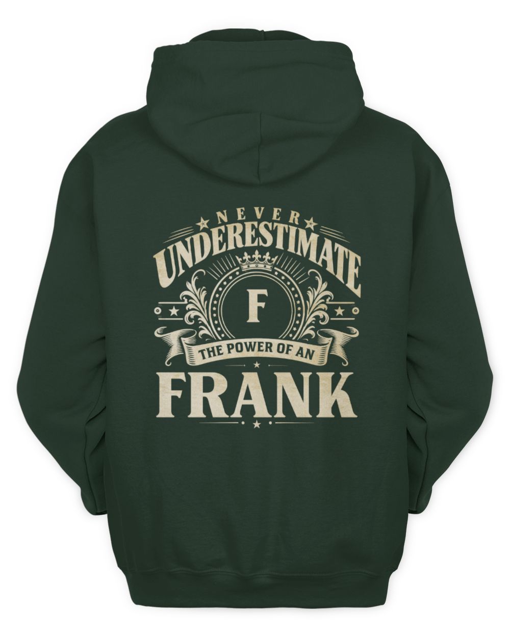 Never Underestimate Your Name Luxury Logo Shirt FRANK M1-63 / Unisex Hoodie / forest green