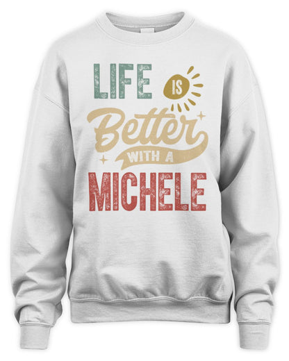 Life Is Better With a Name Personalized Retro T-Shirt MICHELE-48 / Unisex Sweatshirt / white