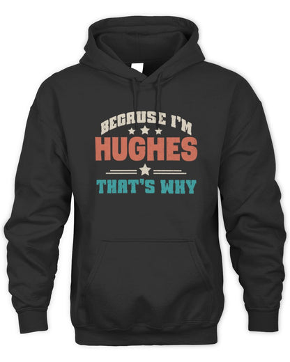 Because I'm Name That's Why Personalized Retro Shirt HUGHES-49 / Unisex Hoodie / black