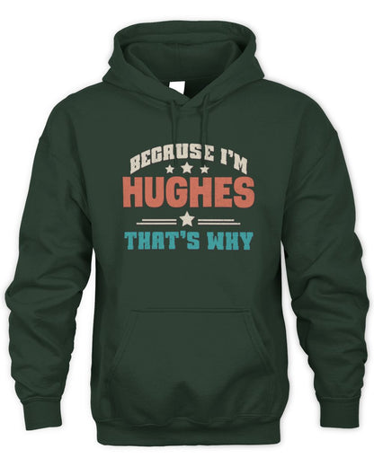 Because I'm Name That's Why Personalized Retro Shirt HUGHES-49 / Unisex Hoodie / forest green