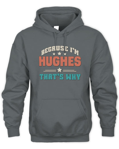 Because I'm Name That's Why Personalized Retro Shirt HUGHES-49 / Unisex Hoodie / charcoal