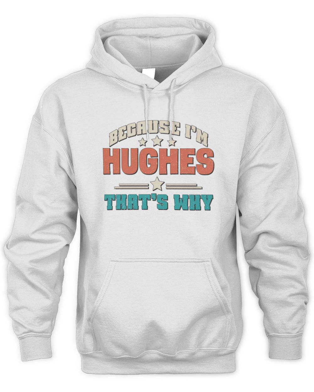 Because I'm Name That's Why Personalized Retro Shirt HUGHES-49 / Unisex Hoodie / white