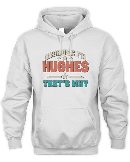 Because I'm Name That's Why Personalized Retro Shirt HUGHES-49 / Unisex Hoodie / white