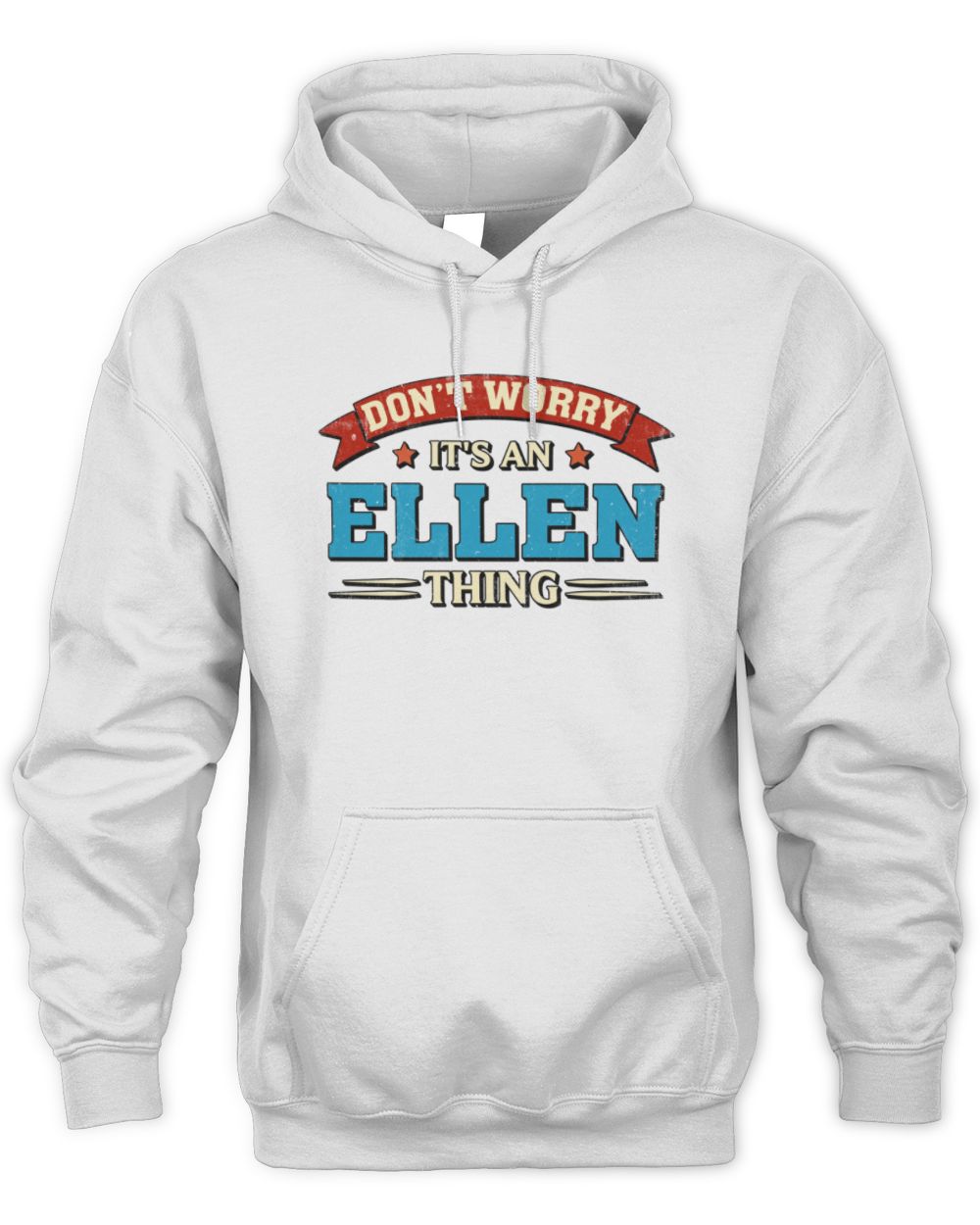Don't Worry It's a Your Name Thing Funny Retro T-Shirt ELLEN M1-57 / Unisex Hoodie / white