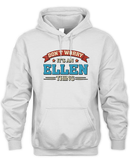 Don't Worry It's a Your Name Thing Funny Retro T-Shirt ELLEN M1-57 / Unisex Hoodie / white