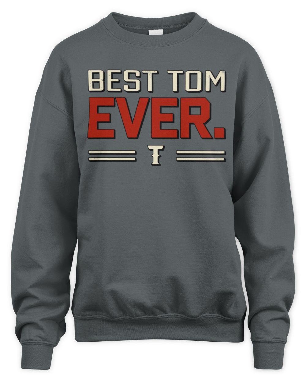 Best Your Name Ever Cool Shirt TOM M1-58 / Unisex Sweatshirt / charcoal