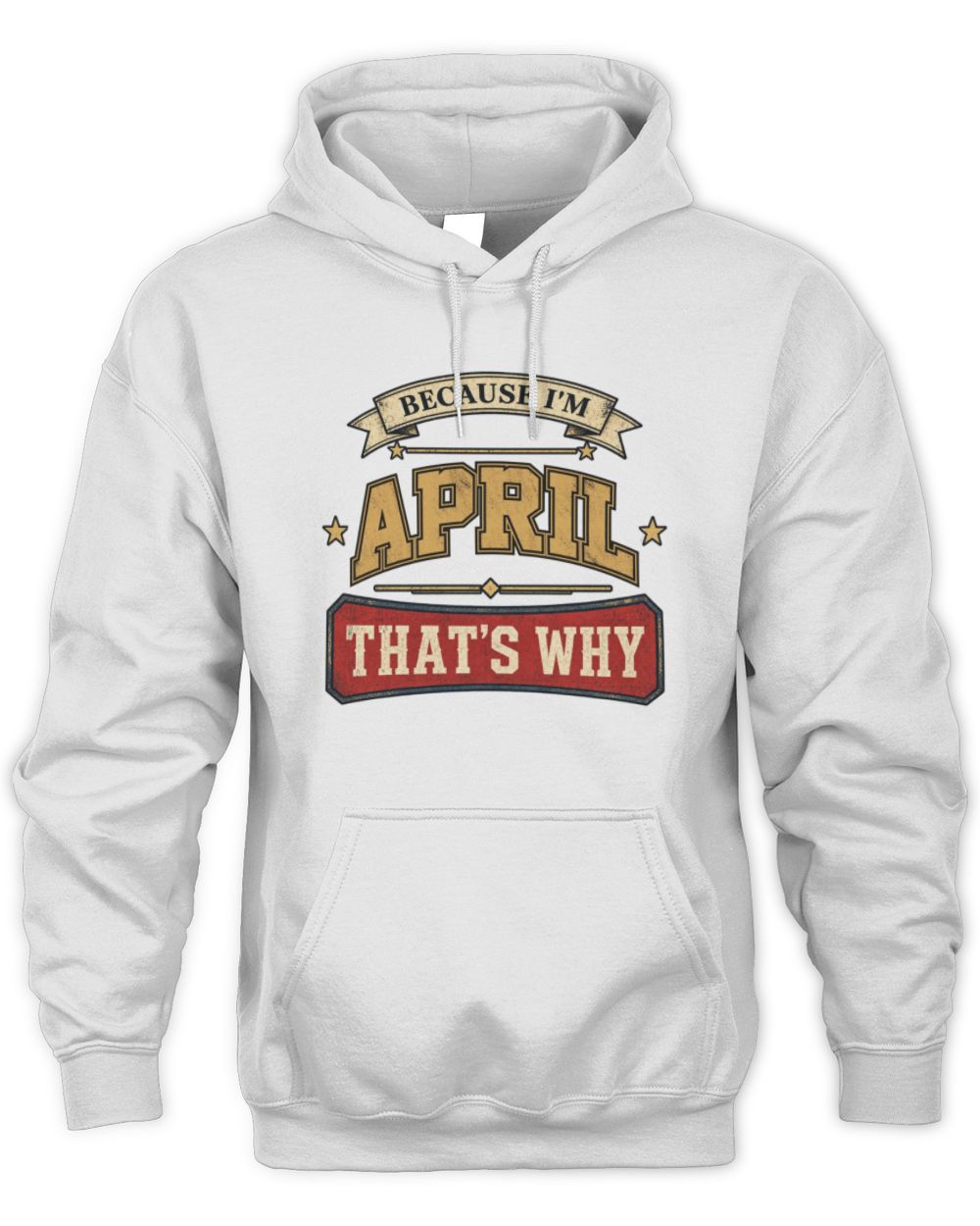 Because I'm Name That's Why Americana T-Shirt APRIL M1-S88 / Unisex Hoodie / white