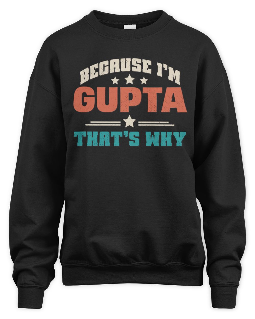 Because I'm Name That's Why Personalized Retro Shirt GUPTA-49 / Unisex Sweatshirt / black