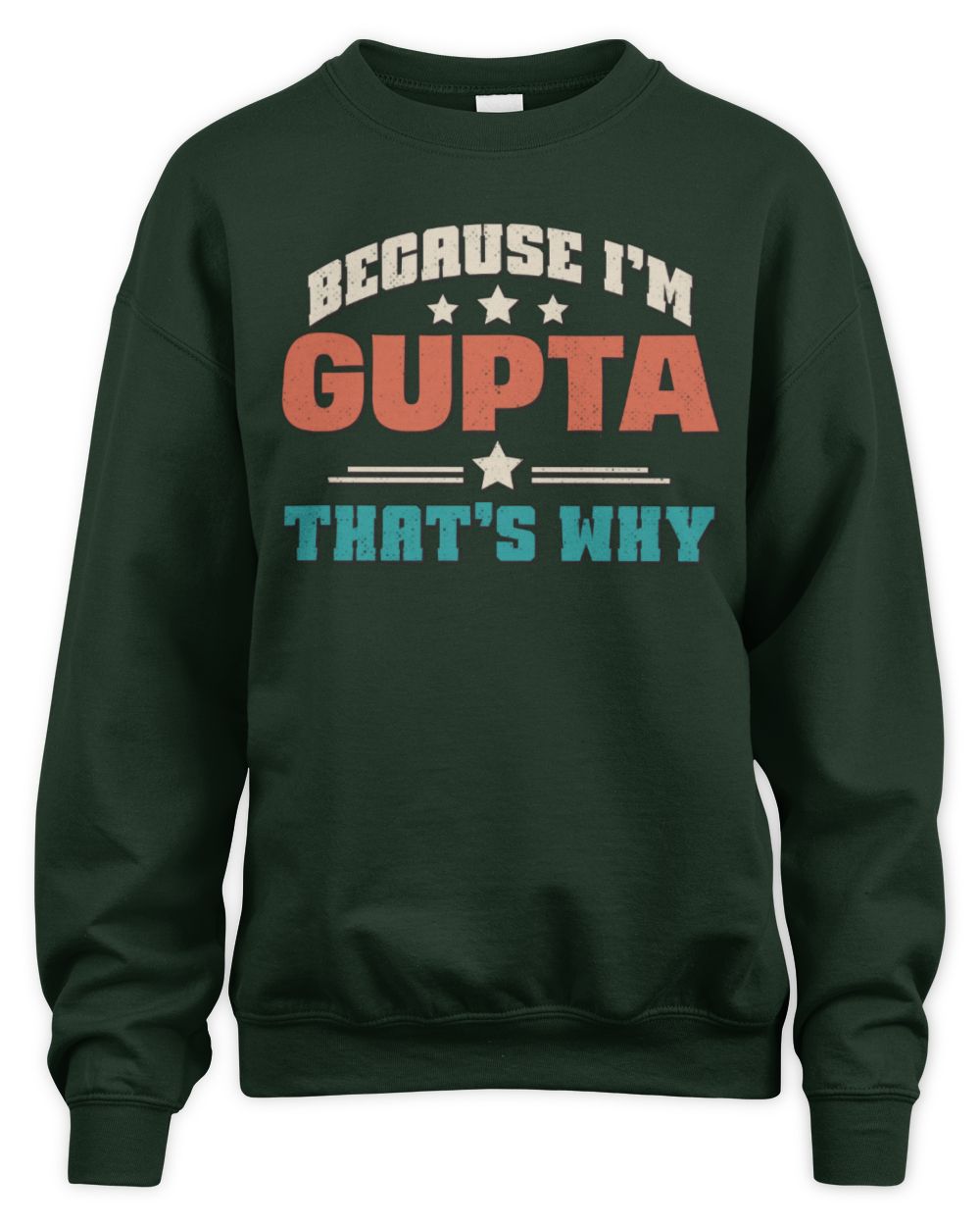Because I'm Name That's Why Personalized Retro Shirt GUPTA-49 / Unisex Sweatshirt / forest green