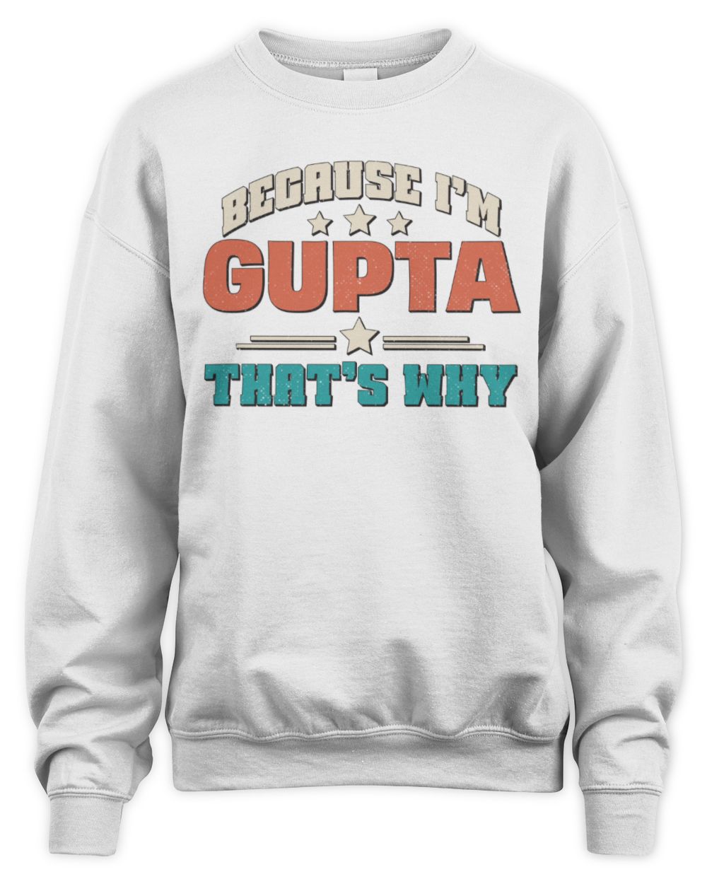 Because I'm Name That's Why Personalized Retro Shirt GUPTA-49 / Unisex Sweatshirt / white