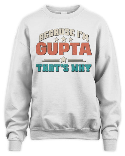 Because I'm Name That's Why Personalized Retro Shirt GUPTA-49 / Unisex Sweatshirt / white