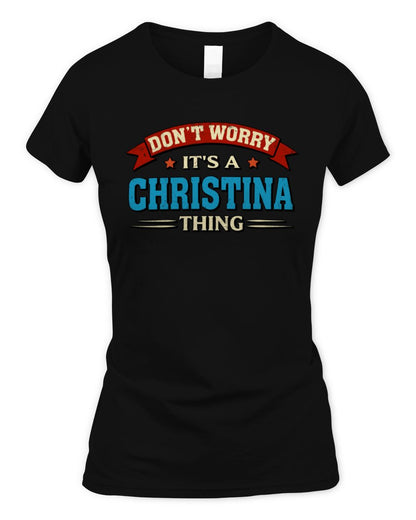 Don't Worry It's a Your Name Thing Funny Retro T-Shirt CHRISTINA M1-57 / Women's Standard T-Shirt / black