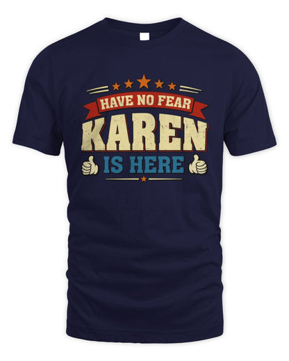 Have No Fear Your Name Is Here Cool Graphic T-Shirt KAREN M1-71 / Unisex Standard T-Shirt / navy