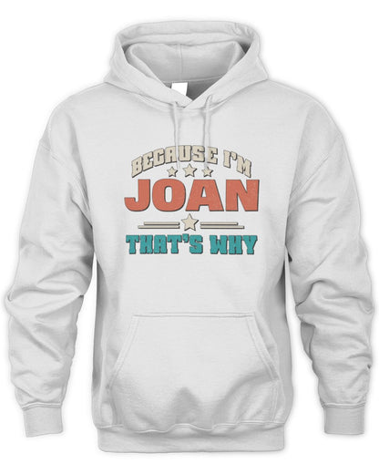 Because I'm Name That's Why Personalized Retro Shirt JOAN-49 / Unisex Hoodie / white