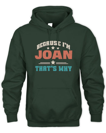 Because I'm Name That's Why Personalized Retro Shirt JOAN-49 / Unisex Hoodie / forest green