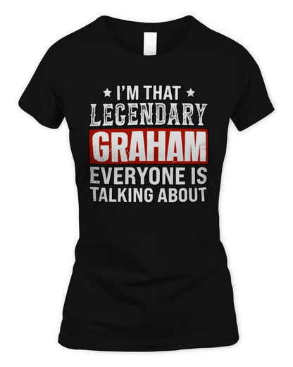 I'm That Legendary Name Everyone Is Talking About Funny Graphic T-Shirt GRAHAM M1-73 / Women's Standard T-Shirt / black