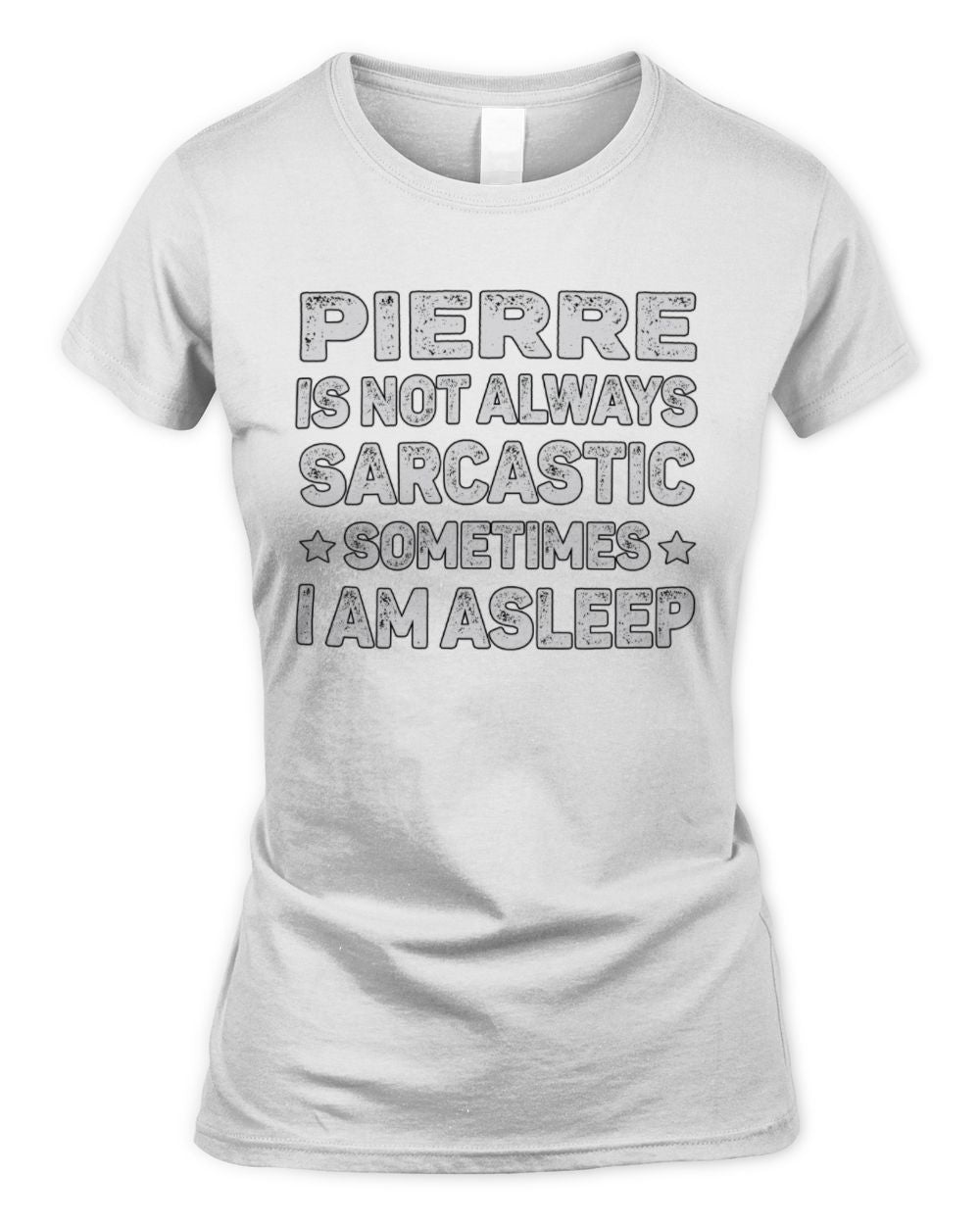 Your Name Is Not Always Sarcastic Funny T-Shirt PIERRE M1-62 / Women's Standard T-Shirt / white