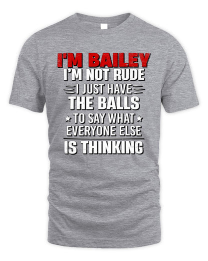 I'm Name I'm Not Rude I Just Have The Balls Funny T-Shirt BAILEY M1-46 / Unisex Standard T-Shirt / sport grey