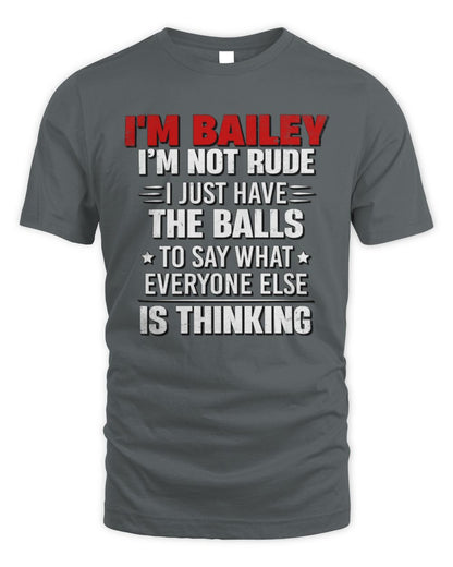 I'm Name I'm Not Rude I Just Have The Balls Funny T-Shirt BAILEY M1-46 / Unisex Standard T-Shirt / charcoal