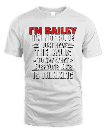 I'm Name I'm Not Rude I Just Have The Balls Funny T-Shirt BAILEY M1-46 / Unisex Standard T-Shirt / white