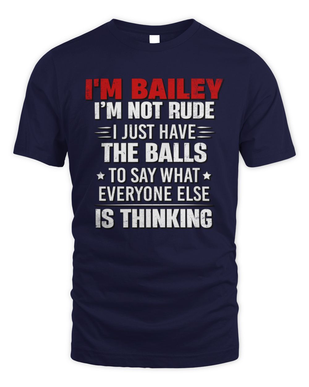 I'm Name I'm Not Rude I Just Have The Balls Funny T-Shirt BAILEY M1-46 / Unisex Standard T-Shirt / navy