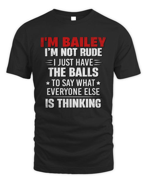 I'm Name I'm Not Rude I Just Have The Balls Funny T-Shirt BAILEY M1-46 / Unisex Standard T-Shirt / black