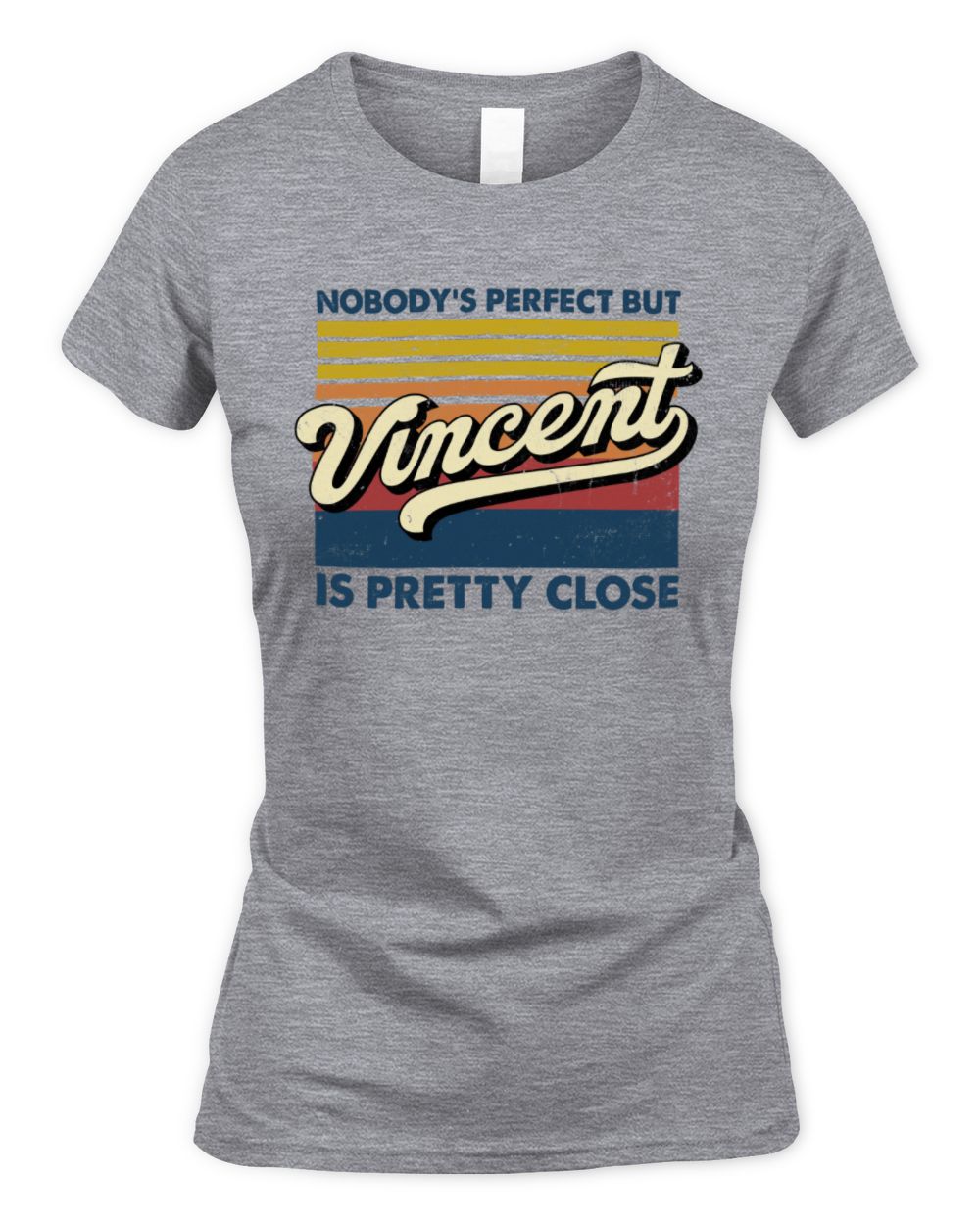 Nobody's Perfect But Your Name Is Pretty Close Retro Shirt VINCENT M1-65 / Women's Standard T-Shirt / sport grey