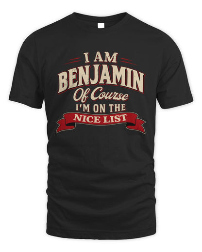 I'm Name Of Course I'm On The Nice List Funny Christmas Shirt BENJAMIN M1-68 / Unisex Standard T-Shirt / black