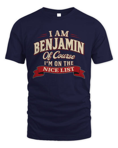 I'm Name Of Course I'm On The Nice List Funny Christmas Shirt BENJAMIN M1-68 / Unisex Standard T-Shirt / navy