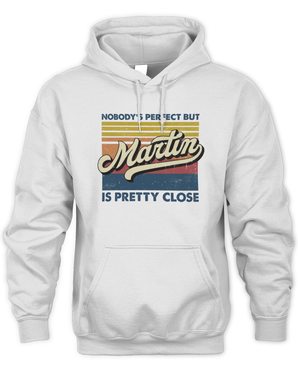 Nobody's Perfect But Your Name Is Pretty Close Retro Shirt MARTIN M1-65 / Unisex Hoodie / white