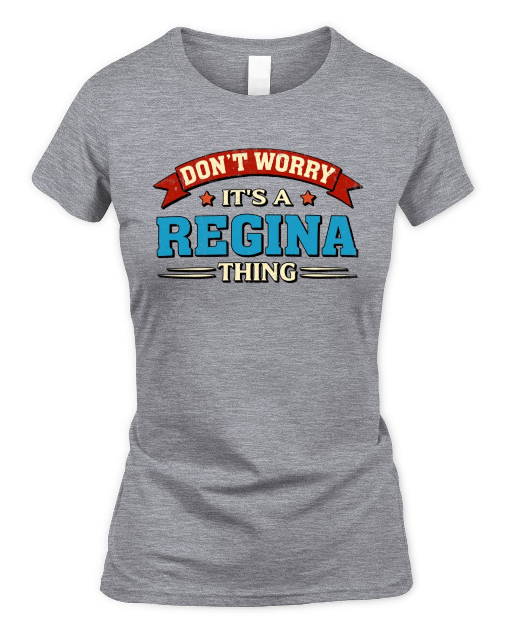 Don't Worry It's a Your Name Thing Funny Retro T-Shirt REGINA M1-57 / Women's Standard T-Shirt / sport grey