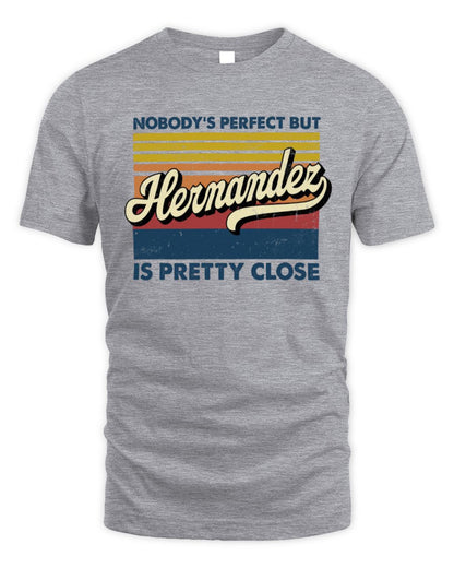 Nobody's Perfect But Your Name Is Pretty Close Retro Shirt HERNANDEZ M1-65 / Unisex Standard T-Shirt / sport grey