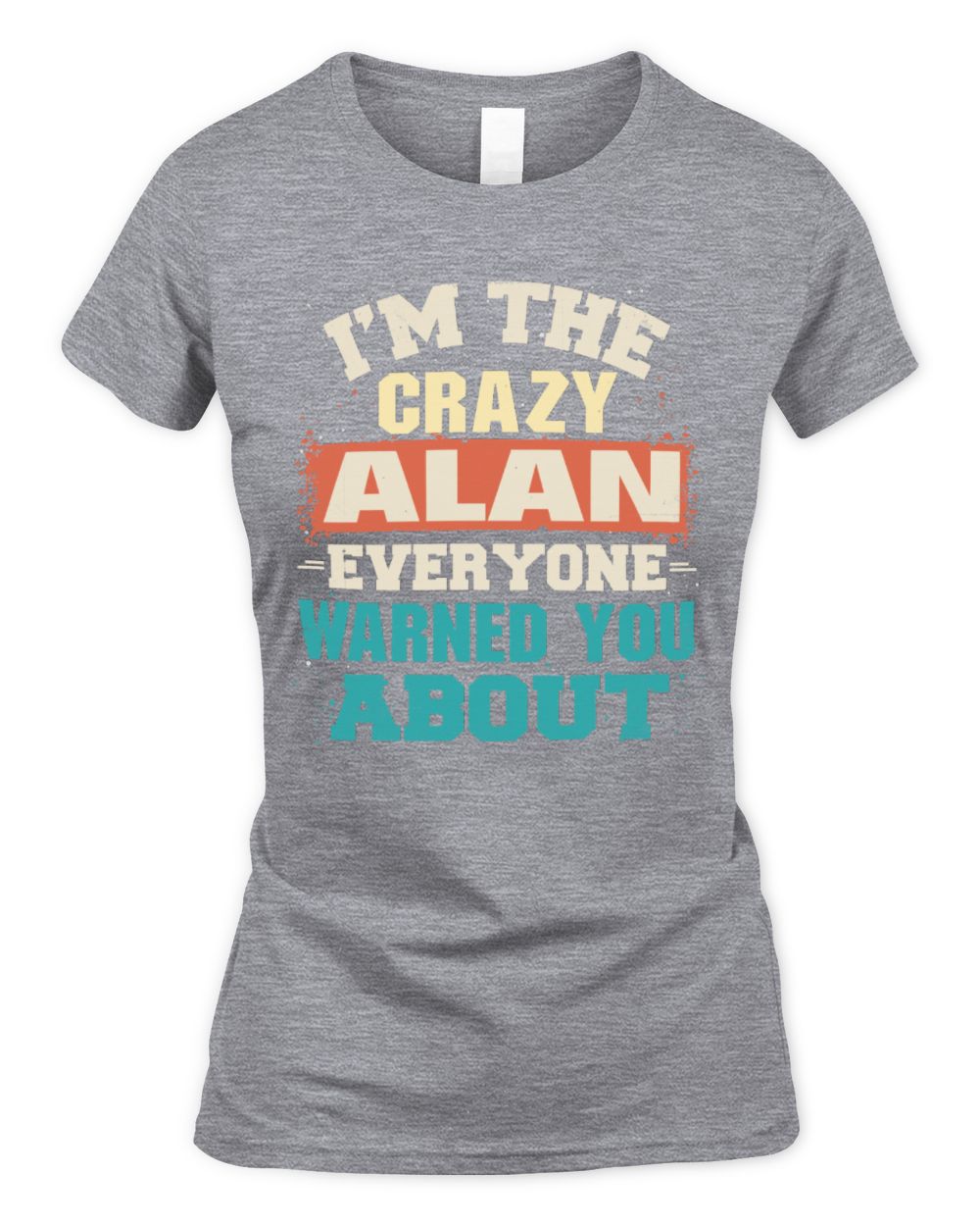I'm the Crazy One Everyone Warned You About Retro Graphic T-Shirt ALAN M1-70 / Women's Standard T-Shirt / sport grey