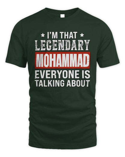 I'm That Legendary Name Everyone Is Talking About Funny Graphic T-Shirt MOHAMMAD M1-73 / Unisex Standard T-Shirt / forest green