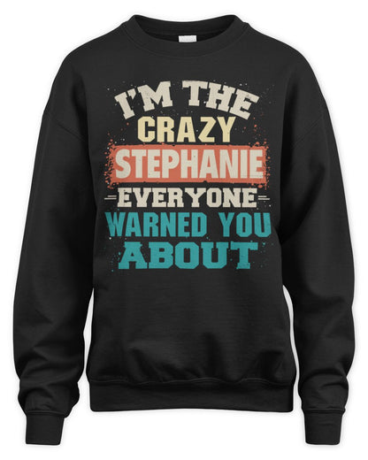 I'm the Crazy One Everyone Warned You About Retro Graphic T-Shirt STEPHANIE M1-70 / Unisex Sweatshirt / black