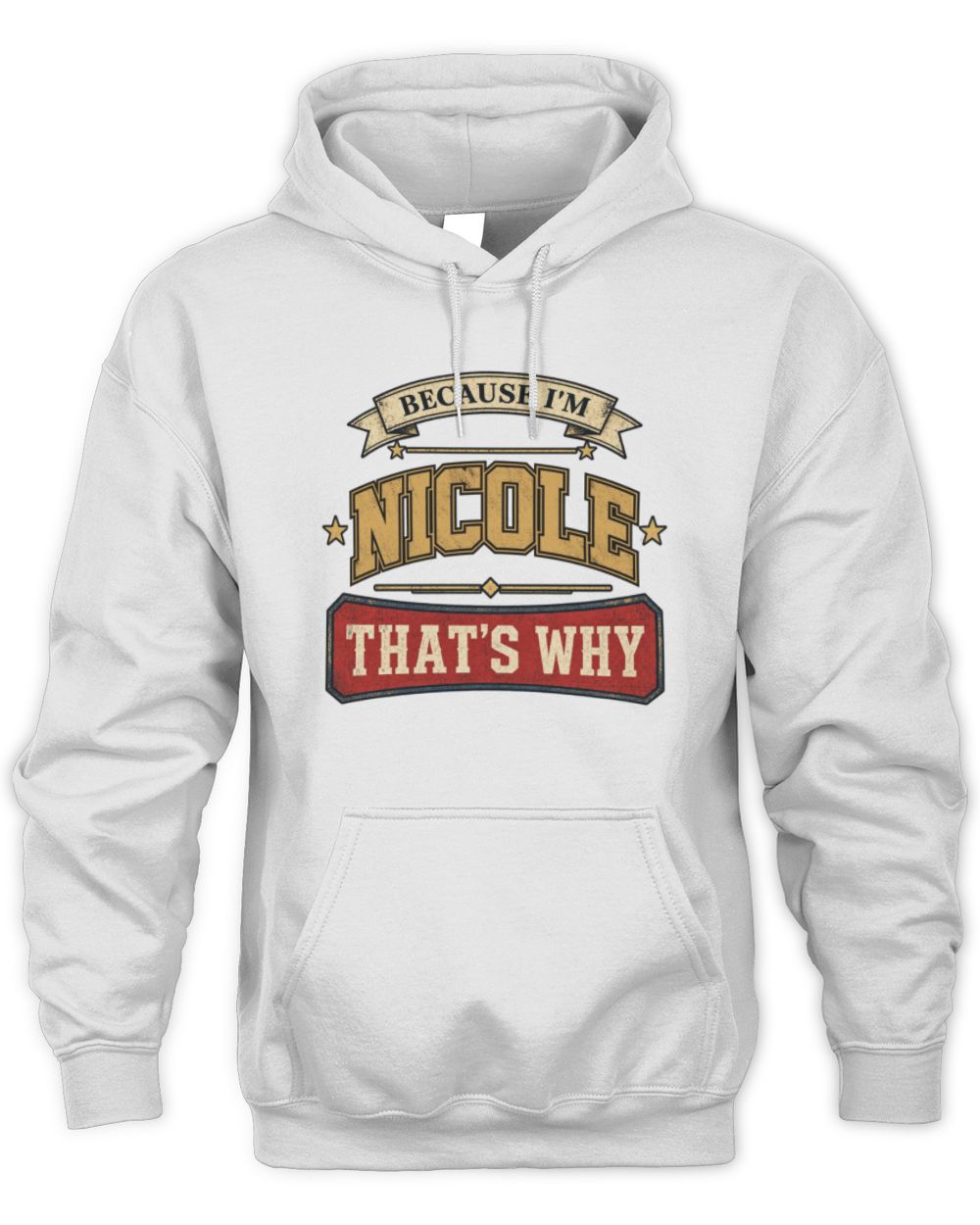 Because I'm Name That's Why Americana T-Shirt NICOLE M1-S88 / Unisex Hoodie / white
