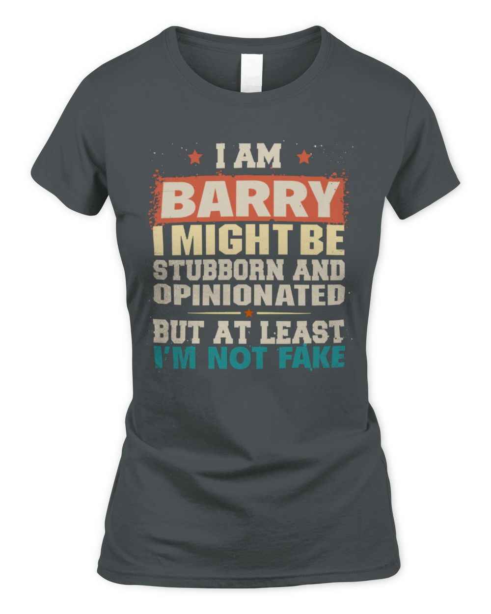 I Am Name I Might Be Stubborn and Opinionated Graphic T-Shirt BARRY M1-72 / Women's Standard T-Shirt / charcoal