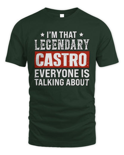 I'm That Legendary Name Everyone Is Talking About Funny Graphic T-Shirt CASTRO M1-73 / Unisex Standard T-Shirt / forest green