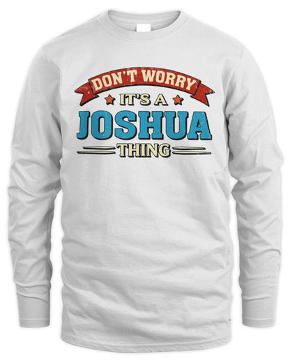 Don't Worry It's a Your Name Thing Funny Retro T-Shirt JOSHUA M1-57 / Men's Long Sleeved T-Shirt / white