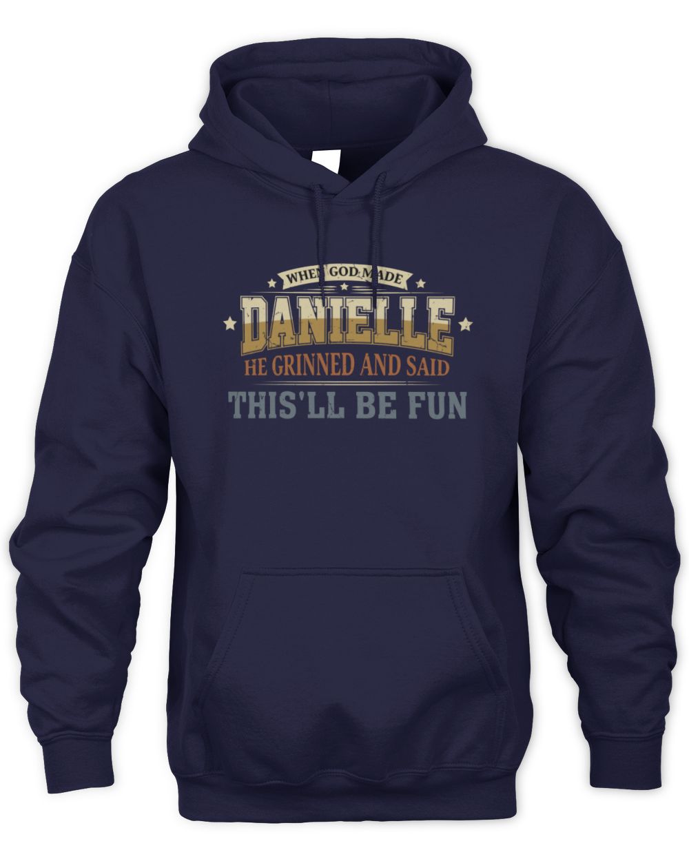 When God Made Your Name Funny Heritage T-Shirt DANIELLE M1-80 / Unisex Hoodie / navy