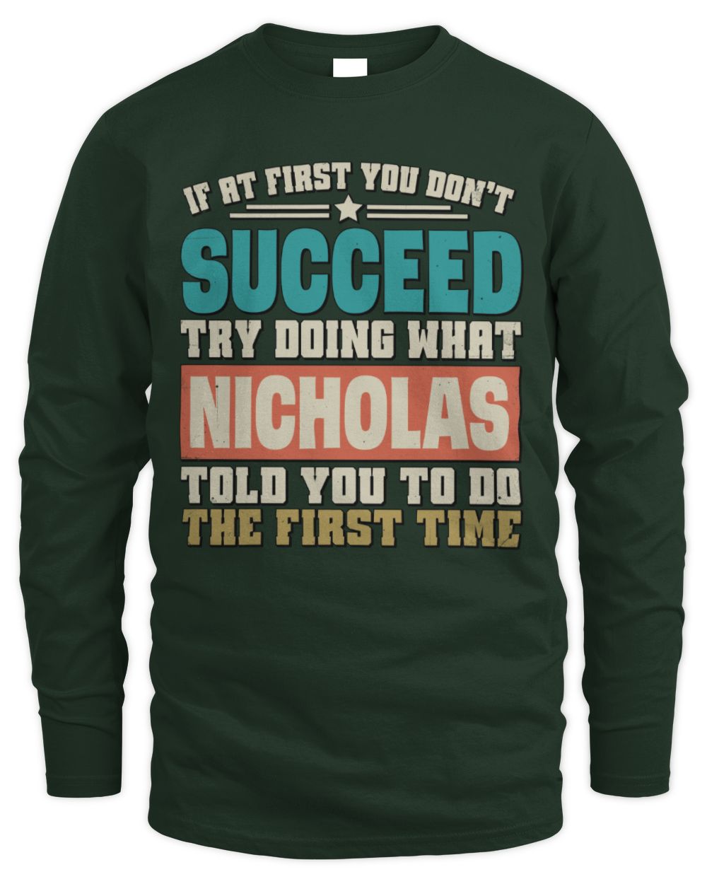 If at First You Don't Succeed Funny Vintage Shirt NICHOLAS M1-53 / Men's Long Sleeved T-Shirt / forest green