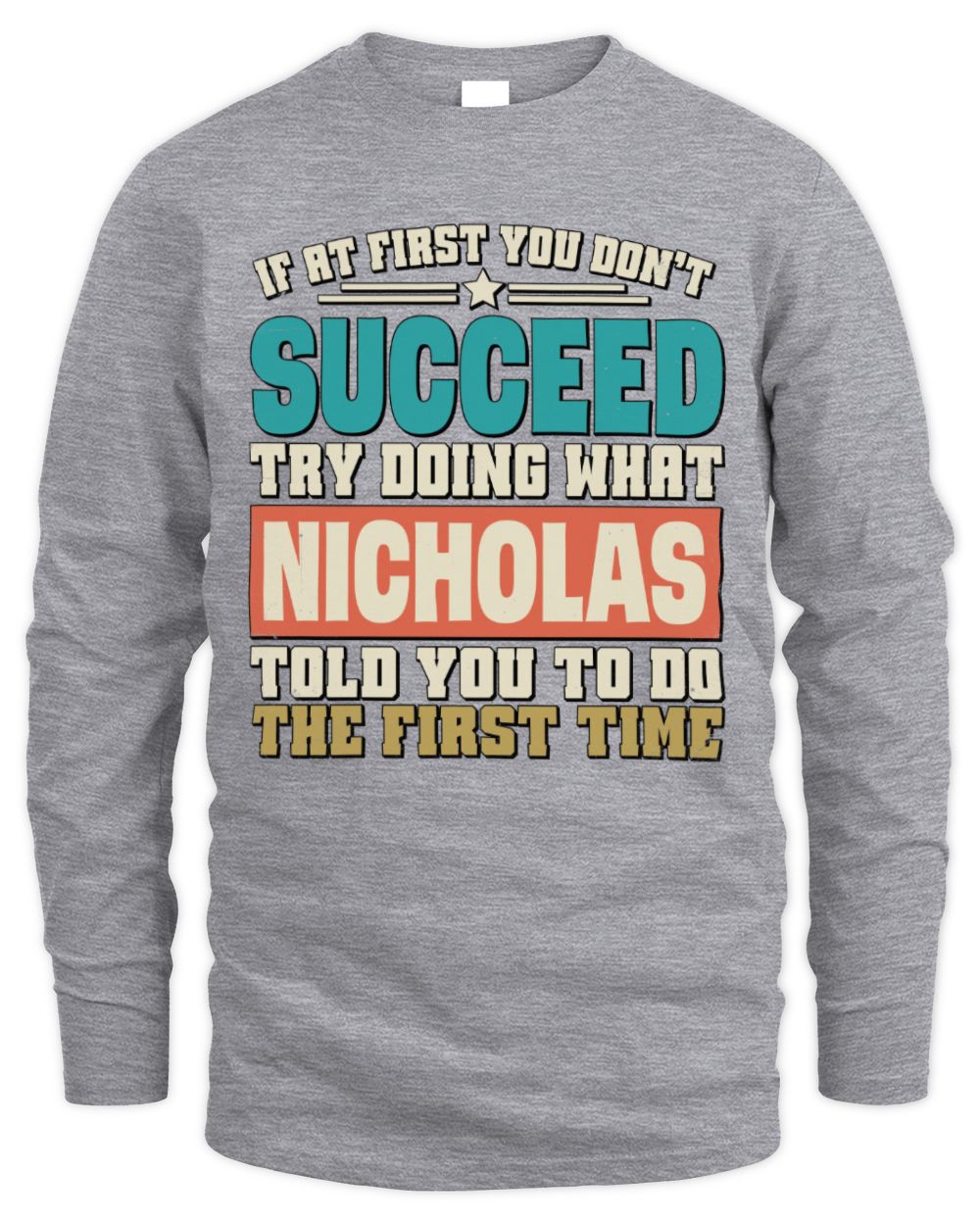If at First You Don't Succeed Funny Vintage Shirt NICHOLAS M1-53 / Men's Long Sleeved T-Shirt / sport grey